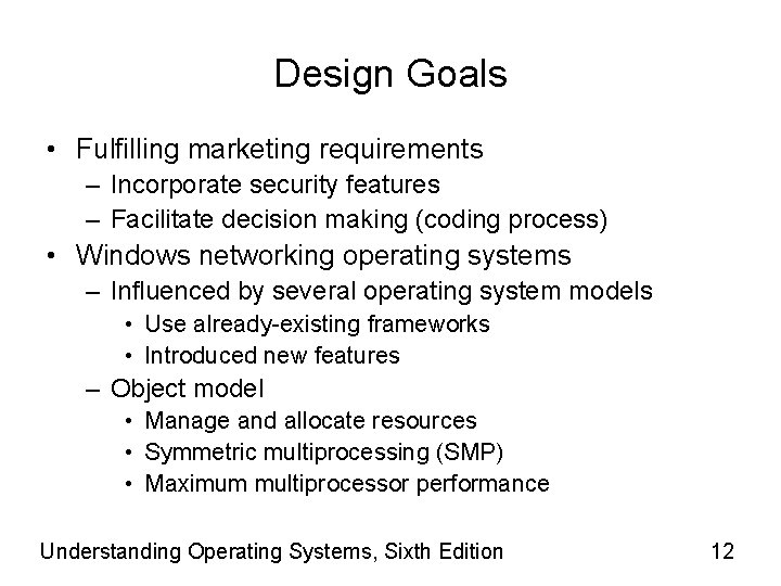 Design Goals • Fulfilling marketing requirements – Incorporate security features – Facilitate decision making