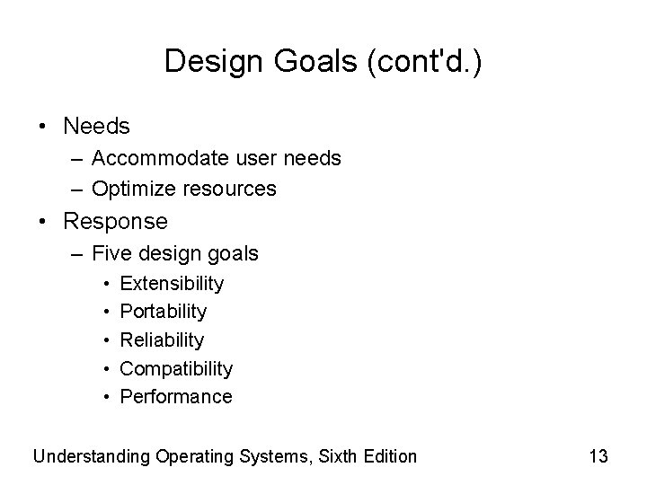 Design Goals (cont'd. ) • Needs – Accommodate user needs – Optimize resources •