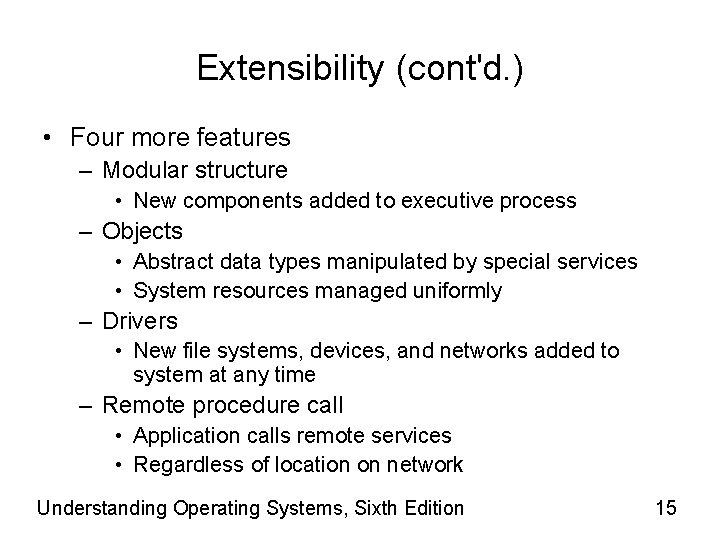 Extensibility (cont'd. ) • Four more features – Modular structure • New components added