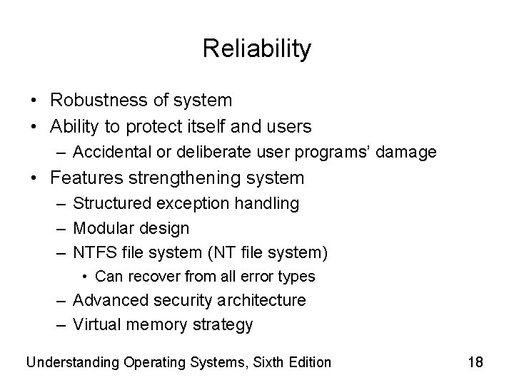 Reliability • Robustness of system • Ability to protect itself and users – Accidental