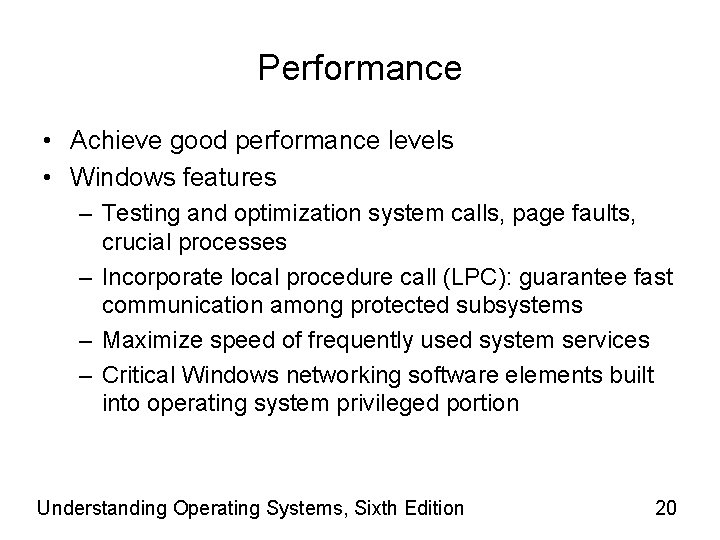 Performance • Achieve good performance levels • Windows features – Testing and optimization system