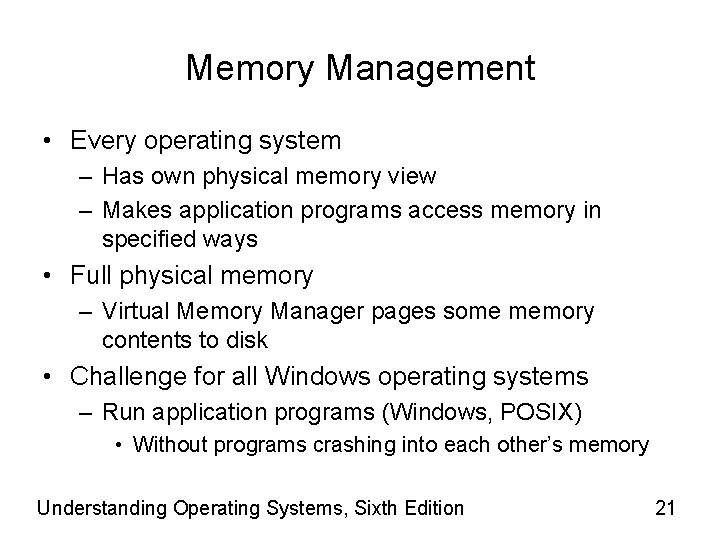 Memory Management • Every operating system – Has own physical memory view – Makes