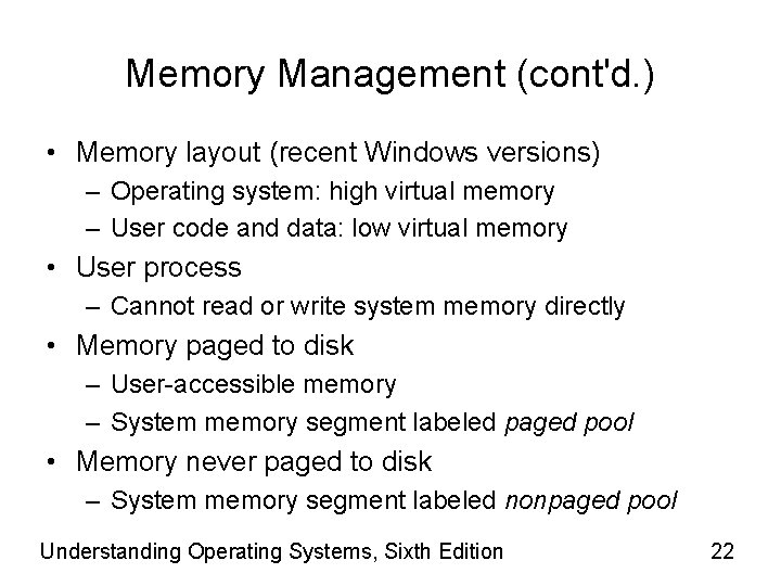 Memory Management (cont'd. ) • Memory layout (recent Windows versions) – Operating system: high