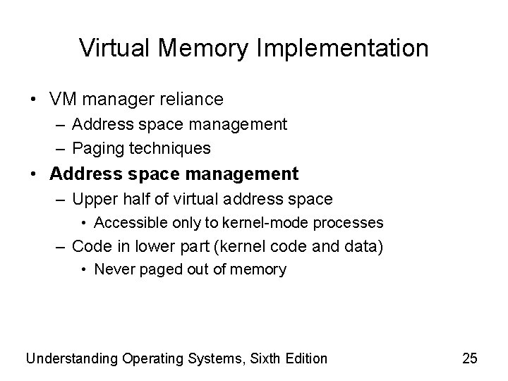 Virtual Memory Implementation • VM manager reliance – Address space management – Paging techniques