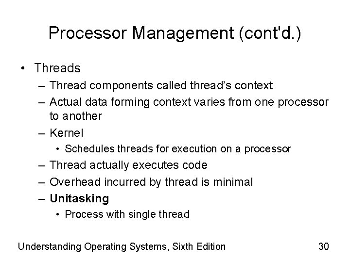 Processor Management (cont'd. ) • Threads – Thread components called thread’s context – Actual