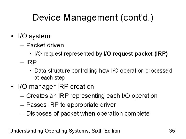 Device Management (cont'd. ) • I/O system – Packet driven • I/O request represented