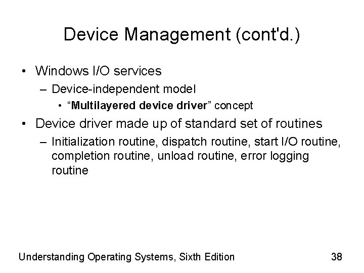 Device Management (cont'd. ) • Windows I/O services – Device-independent model • “Multilayered device