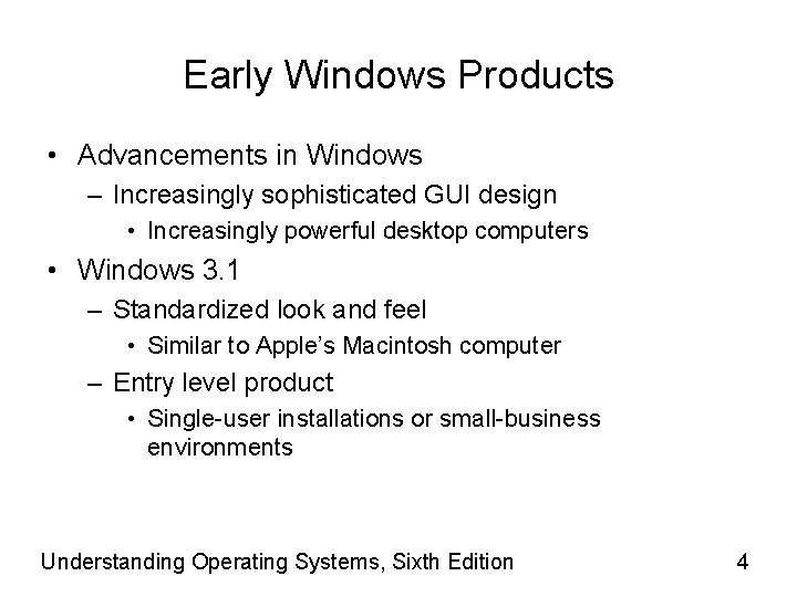 Early Windows Products • Advancements in Windows – Increasingly sophisticated GUI design • Increasingly