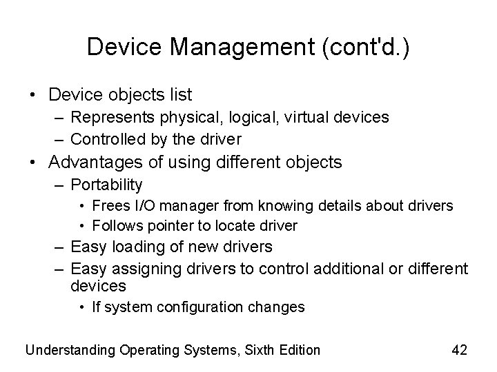 Device Management (cont'd. ) • Device objects list – Represents physical, logical, virtual devices