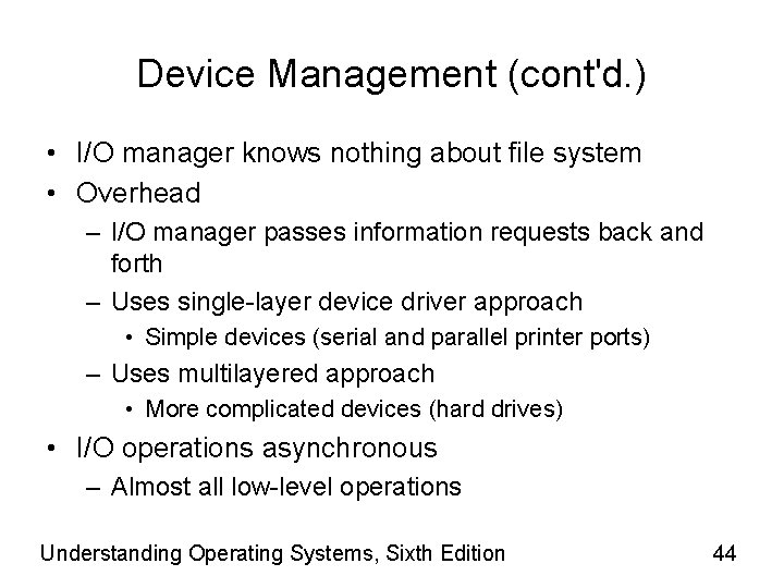 Device Management (cont'd. ) • I/O manager knows nothing about file system • Overhead