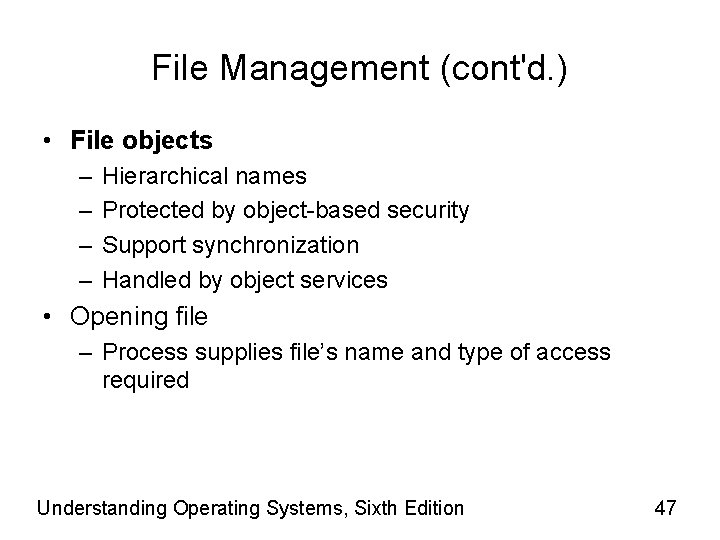 File Management (cont'd. ) • File objects – – Hierarchical names Protected by object-based