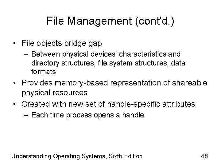 File Management (cont'd. ) • File objects bridge gap – Between physical devices’ characteristics