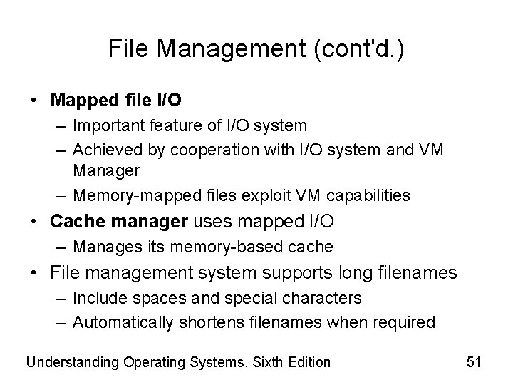 File Management (cont'd. ) • Mapped file I/O – Important feature of I/O system