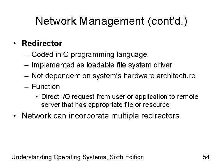 Network Management (cont'd. ) • Redirector – – Coded in C programming language Implemented