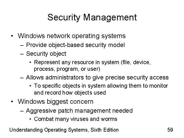 Security Management • Windows network operating systems – Provide object-based security model – Security