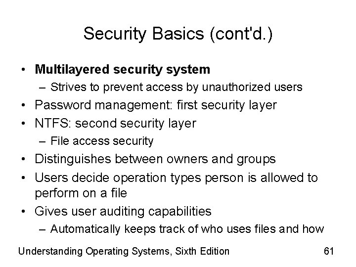 Security Basics (cont'd. ) • Multilayered security system – Strives to prevent access by