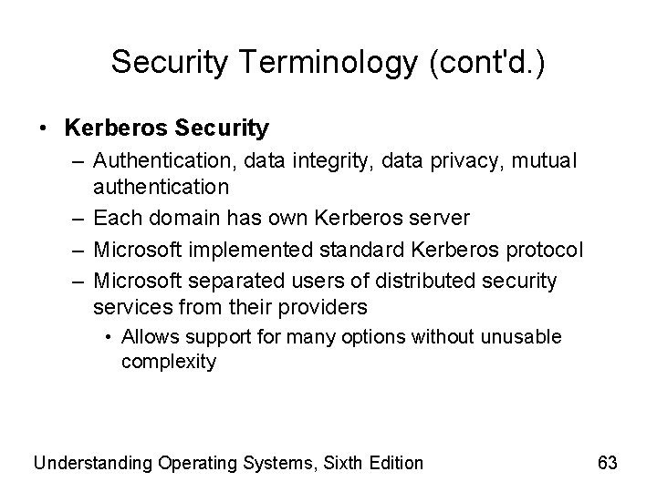 Security Terminology (cont'd. ) • Kerberos Security – Authentication, data integrity, data privacy, mutual