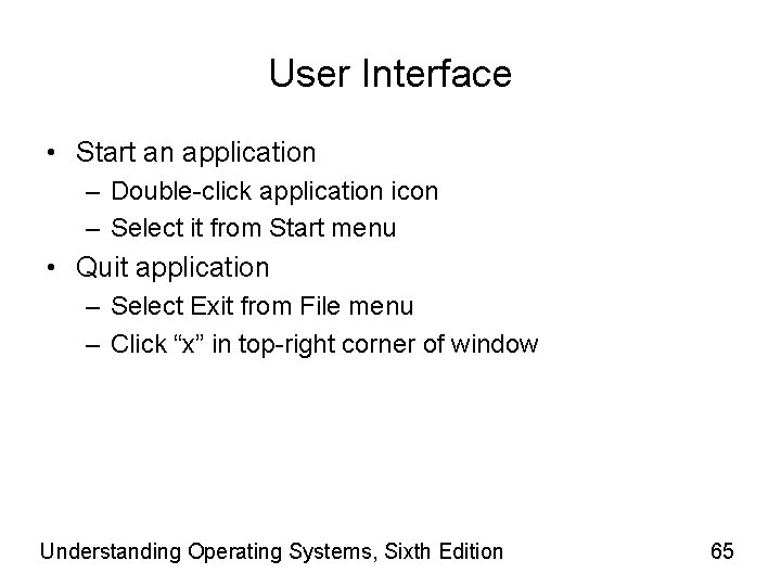 User Interface • Start an application – Double-click application icon – Select it from