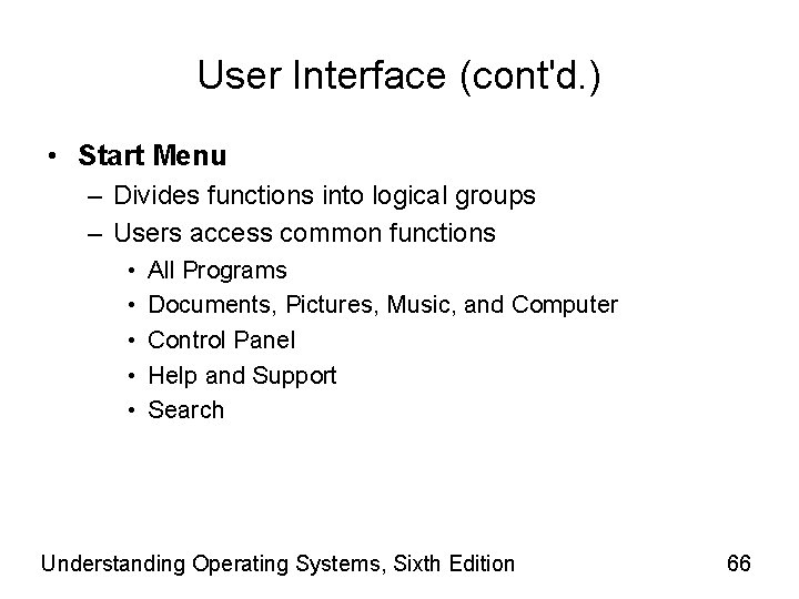 User Interface (cont'd. ) • Start Menu – Divides functions into logical groups –