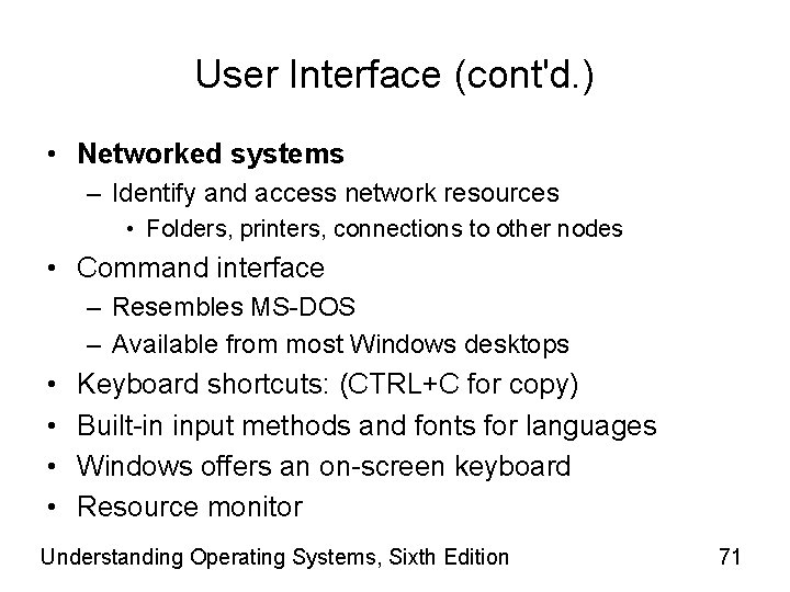 User Interface (cont'd. ) • Networked systems – Identify and access network resources •