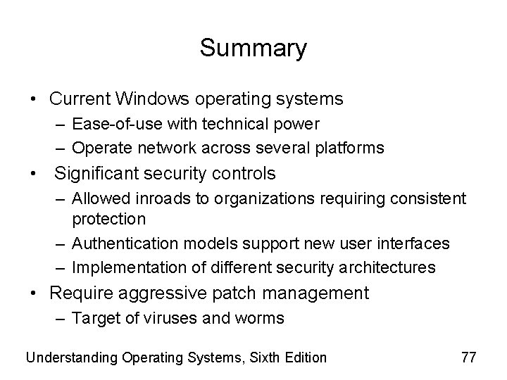 Summary • Current Windows operating systems – Ease-of-use with technical power – Operate network