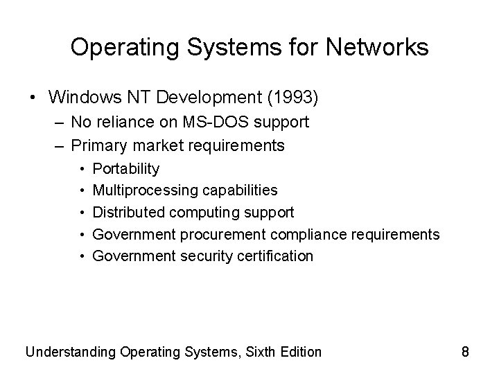 Operating Systems for Networks • Windows NT Development (1993) – No reliance on MS-DOS