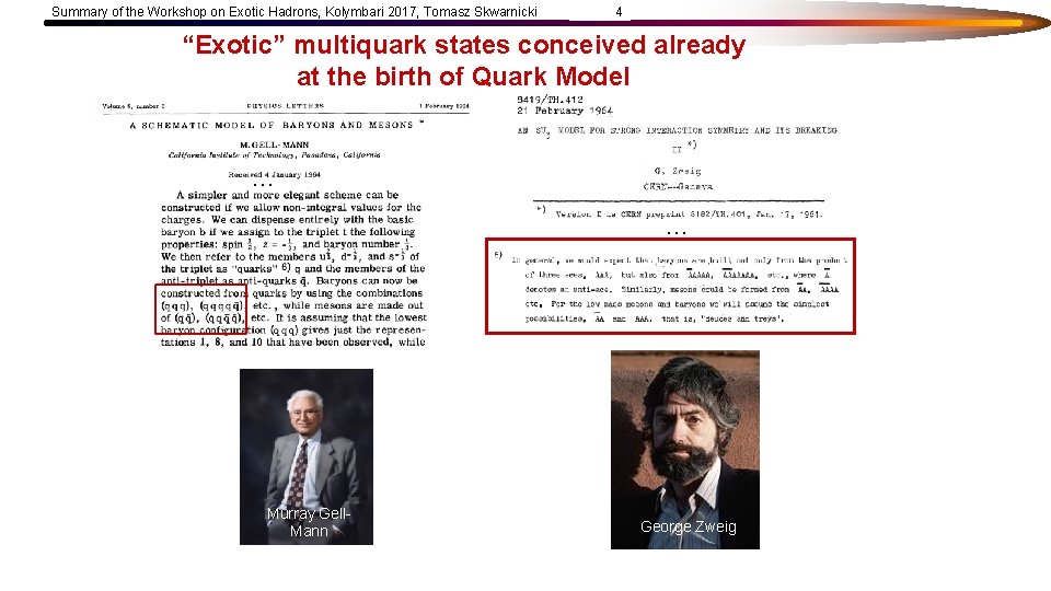 Summary of the Workshop on Exotic Hadrons, Kolymbari 2017, Tomasz Skwarnicki 4 “Exotic” multiquark