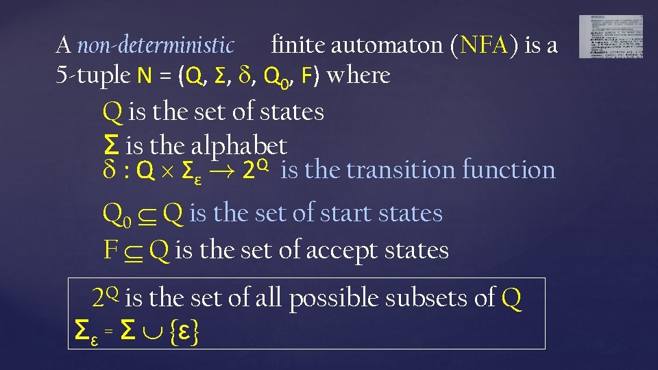 A non-deterministic finite automaton (NFA) is a 5 -tuple N = (Q, Σ, ,