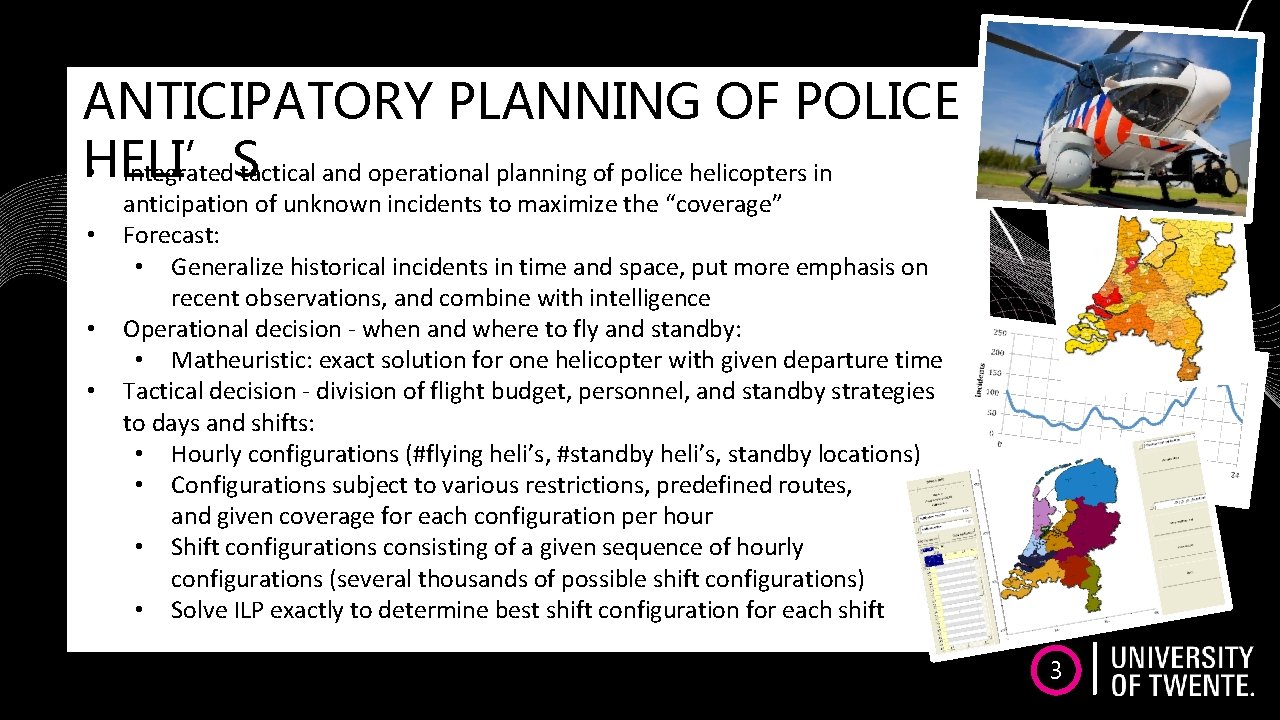 ANTICIPATORY PLANNING OF POLICE HELI’S • Integrated tactical and operational planning of police helicopters