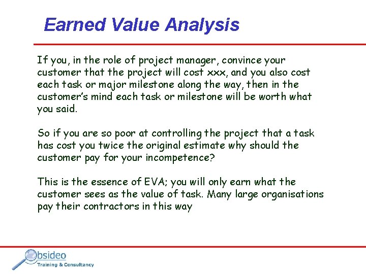 Earned Value Analysis If you, in the role of project manager, convince your customer