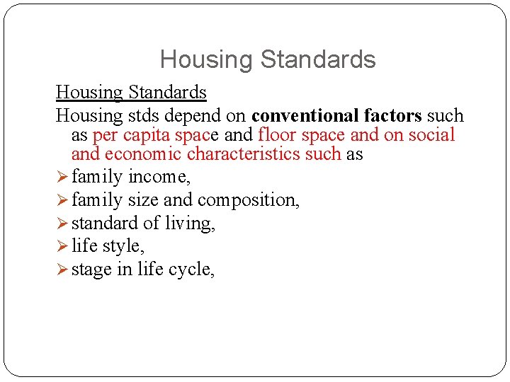 Housing Standards Housing stds depend on conventional factors such as per capita space and