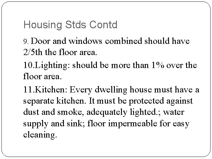 Housing Stds Contd 9. Door and windows combined should have 2/5 th the floor