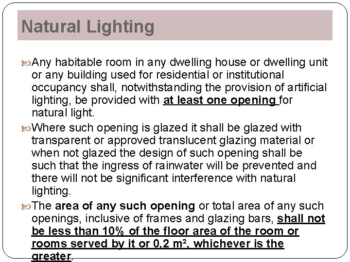 Natural Lighting Any habitable room in any dwelling house or dwelling unit or any