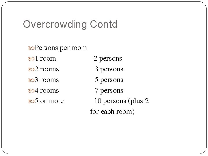 Overcrowding Contd Persons per room 1 room 2 rooms 3 rooms 4 rooms 5
