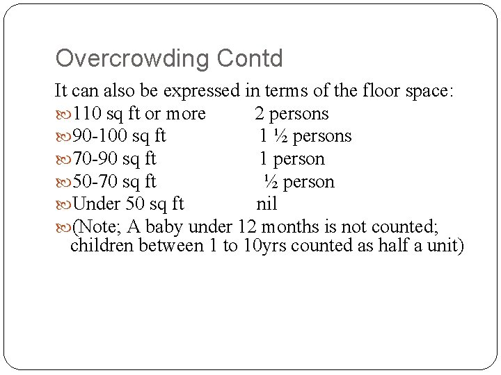 Overcrowding Contd It can also be expressed in terms of the floor space: 110