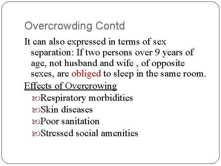 Overcrowding Contd It can also expressed in terms of sex separation: If two persons