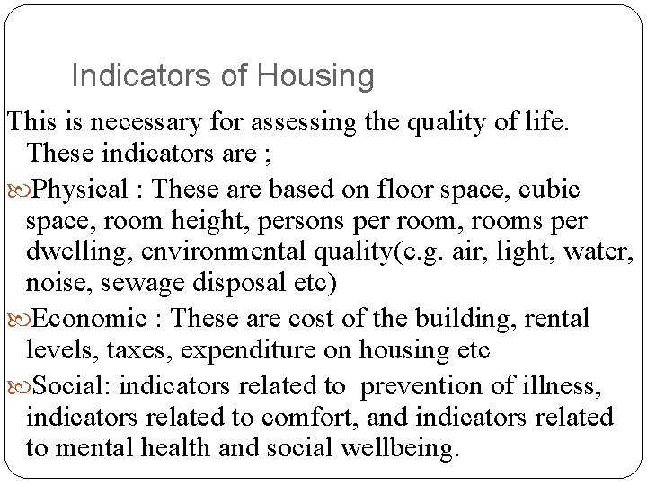 Indicators of Housing This is necessary for assessing the quality of life. These indicators