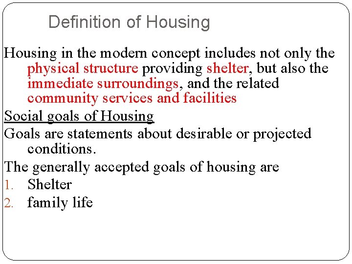 Definition of Housing in the modern concept includes not only the physical structure providing