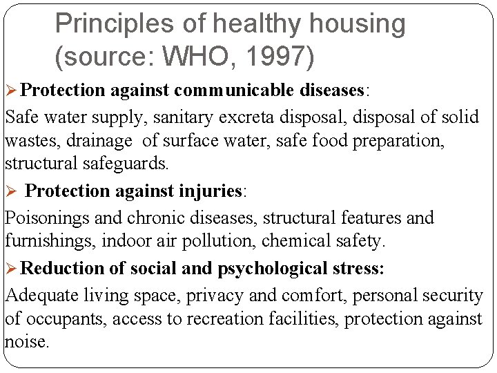 Principles of healthy housing (source: WHO, 1997) Ø Protection against communicable diseases: Safe water