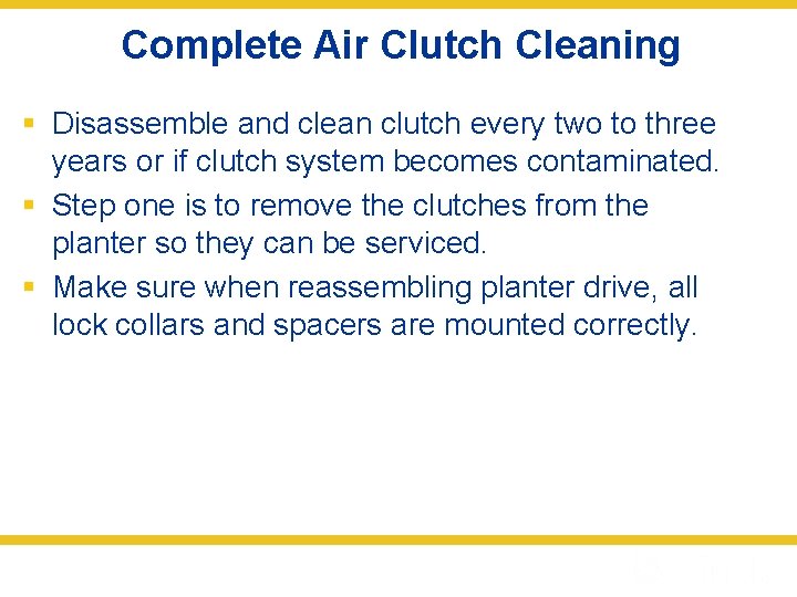 Complete Air Clutch Cleaning § Disassemble and clean clutch every two to three years