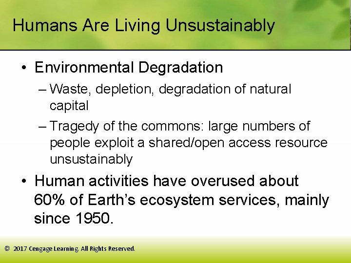 Humans Are Living Unsustainably • Environmental Degradation – Waste, depletion, degradation of natural capital