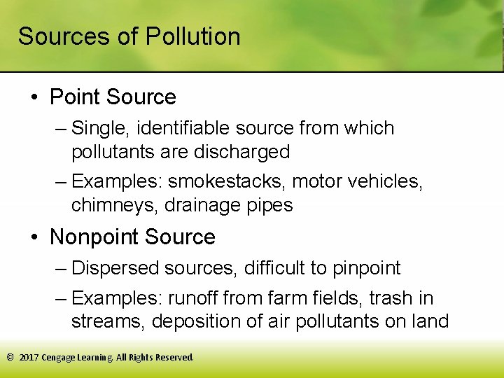 Sources of Pollution • Point Source – Single, identifiable source from which pollutants are