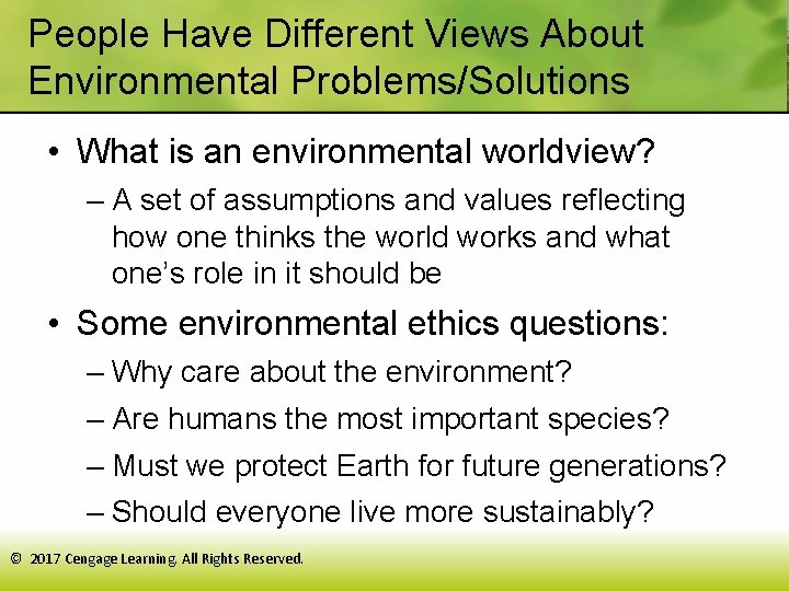 People Have Different Views About Environmental Problems/Solutions • What is an environmental worldview? –