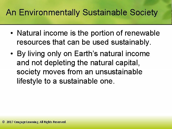 An Environmentally Sustainable Society • Natural income is the portion of renewable resources that