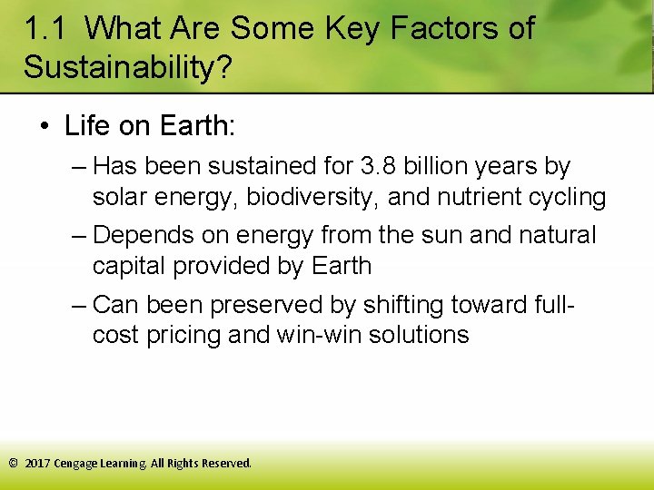 1. 1 What Are Some Key Factors of Sustainability? • Life on Earth: – Has
