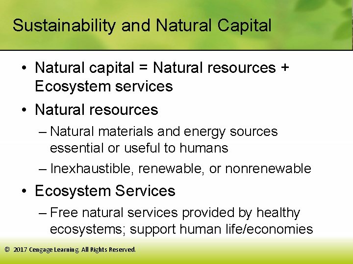 Sustainability and Natural Capital • Natural capital = Natural resources + Ecosystem services •