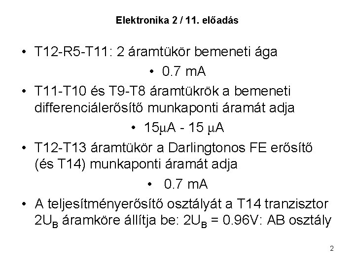 Elektronika 2 / 11. előadás • T 12 -R 5 -T 11: 2 áramtükör Elektronika 2 / 11. előadás • T 12 -R 5 -T 11: 2 áramtükör