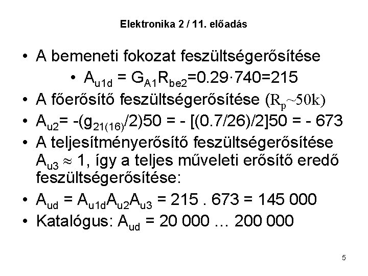 Elektronika 2 / 11. előadás • A bemeneti fokozat feszültségerősítése • Au 1 d Elektronika 2 / 11. előadás • A bemeneti fokozat feszültségerősítése • Au 1 d
