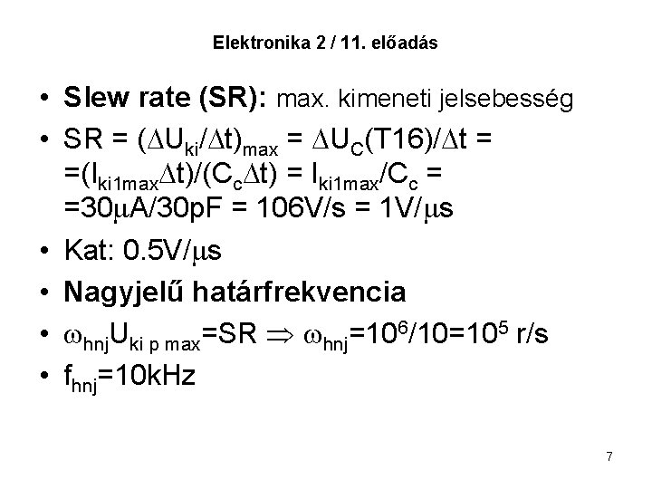 Elektronika 2 / 11. előadás • Slew rate (SR): max. kimeneti jelsebesség • SR Elektronika 2 / 11. előadás • Slew rate (SR): max. kimeneti jelsebesség • SR