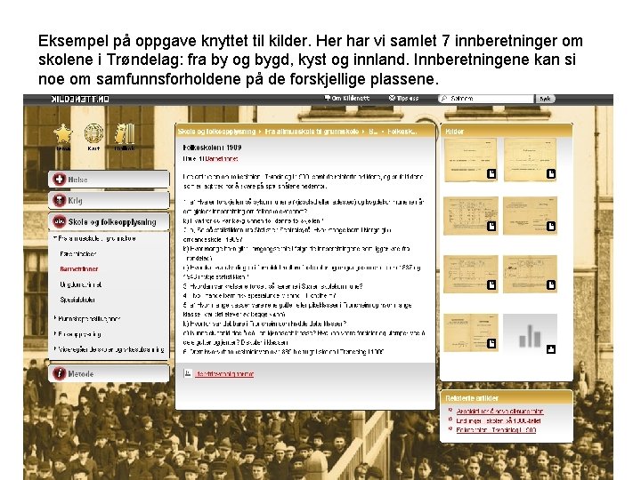 Eksempel på oppgave knyttet til kilder. Her har vi samlet 7 innberetninger om skolene